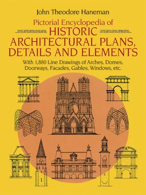 Pictorial Encyclopedia of Historic Architectural Plans, Details and Elements