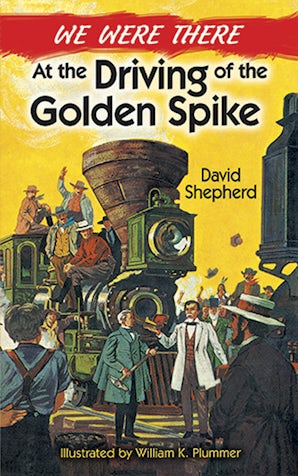 We Were There at the Driving of the Golden Spike