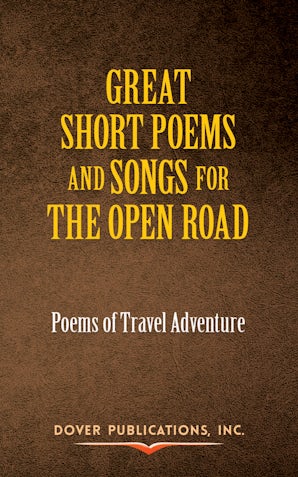 Great Short Poems and Songs for the Open Road: Poems of Travel Adventure